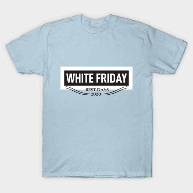 white friday best days T-Shirt by Arimasstore